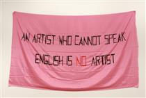 An Artist Who Cannot Speak English Is No Artist - Mladen Stilinovic